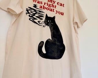 Hand-Printed Organic T-Shirt - My Cat Was Right About You