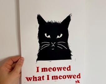 I Meowed What I Meowed - Hand Printed Lino Print, A4