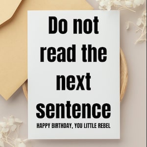 Funny Birthday Card Do Not Read the Next Sentence Witty Playful Birthday Greeting card sarcastic birthday quote gift card