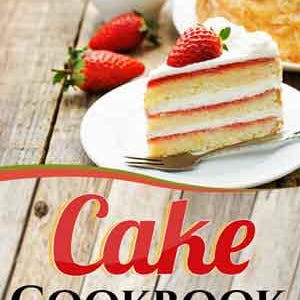May include: A slice of layered cake with strawberries on a white plate, a fork, and a cup of tea on a wooden table. The cake has white frosting and red filling. The image also includes the text "Cake Cookbook 2444 Recipes".