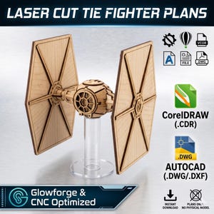 May include: A laser-cut wooden TIE fighter model, displayed on a clear stand. The model features intricate details and is designed for CNC optimization. Text on the image reads "LASER CUT TIE FIGHTER PLANS", "Glowforge & CNC Optimized", and file type icons.