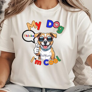Cool Dog Lover T-Shirt, Funny Pet Owner Tee, My Dog Thinks I’m Cool Shirt, Cute Cartoon Dog Gift, Colorful Puppy Graphic Tee