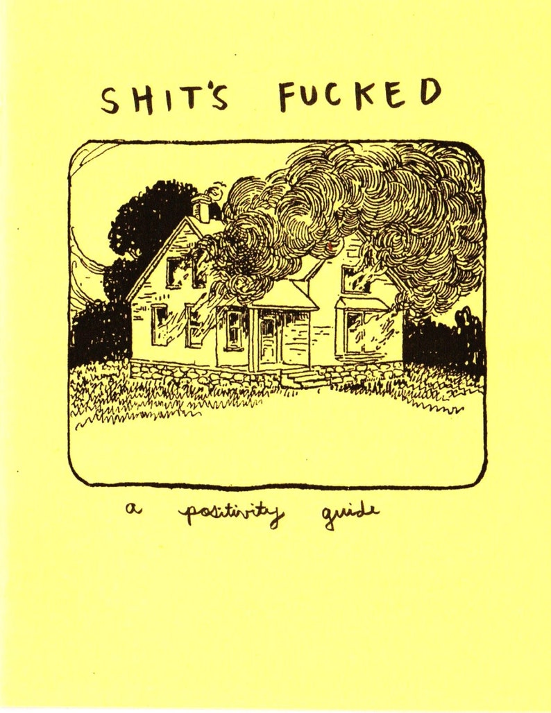 Sh*t's F*cked: A Positivity Guide (Zine)