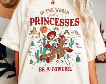 Disney Toy Story Jessie And Bullseye In A World Full Of Princesses Be A Cowgirl Shirt, Retro 90s Disney Western Country Tee,Disney Girl Trip