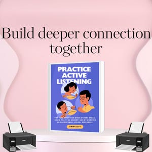 May include: An image with the words "Build deeper connection together" and a book titled "Practice Active Listening." The book illustration shows three people listening. The text below says "Pay full attention when others speak. Show that you understand by nodding or giving small verbal responses. Swipe left."