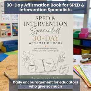 May include: A hardcover book titled "SPED & Intervention Specialist 30-Day Affirmation Book." The cover is cream-colored with black and gold lettering. The book includes illustrations of a plant, coffee cup, notebook, and pencils. The text reads, "Daily encouragement for educators who give so much."