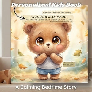 May include: A children's book cover featuring a cartoon bear with large eyes, wearing a white shirt and blue shorts. The book title is "Wonderfully Made: Oliver the Little Bear and the Big Feelings." Text at the top reads "Personalized Kids Book" and "A Calming Bedtime Story" at the bottom.