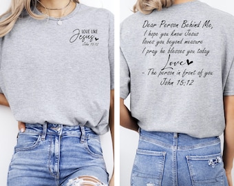 Love Like Jesus John 15:12 Shirt, Christian Shirt, Religious T-shirt, Faith Shirt, Dear Person Behind Me Shirt, Jesus T-shirt