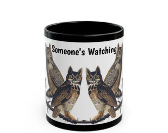 Owl Design Mug - "Someone's Watching" - Unique Gift for Bird Lovers, Home Decor, Coffee Lovers, Funny Gift, Big Brother Coffee Mug,