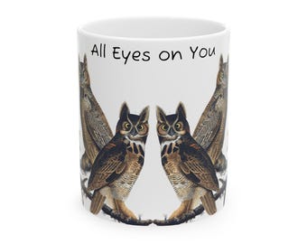 All Eyes on You Owl Mug | Unique Gift for Owl Lovers, Coffee Enthusiasts, Home Decor, Birthday Present, Animal Theme, Night Owls,