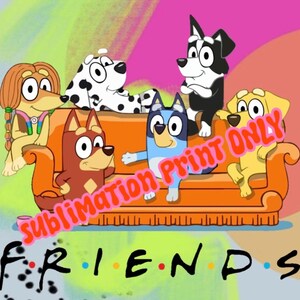 Cartoon Blue Dog with Friends Sublimation Print •PICK A SIZE•