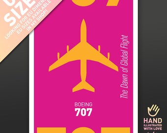May include: A vibrant poster featuring a yellow Boeing 707 airplane silhouette against a magenta background. The text "BOEING 707" is displayed, along with "The Dawn of Global Flight." The poster includes the text "US SIZES" and "HAND ILLUSTRATED WITH LOVE by Aria."