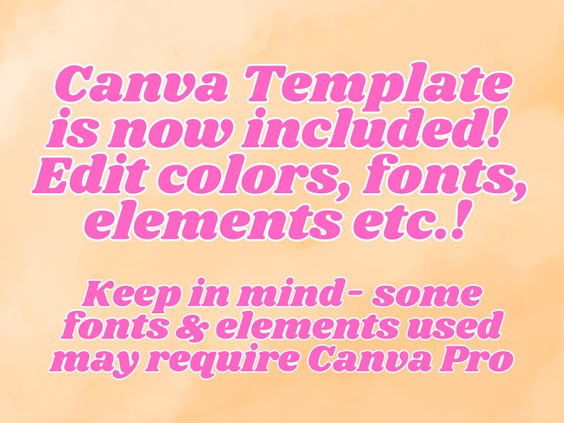 May include: Pink text on a peach background reads "Canva Template is now included! Edit colors, fonts, elements etc.! Keep in mind - some fonts & elements used may require Canva Pro"