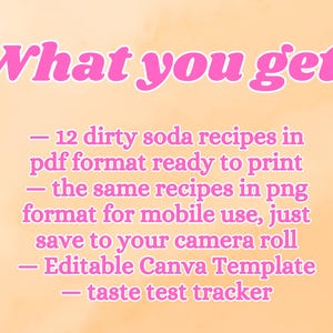 May include: Pink text on a peach background lists what is included in a digital download: 12 dirty soda recipes in PDF format, the same recipes in PNG format, an editable Canva template, and a taste test tracker.