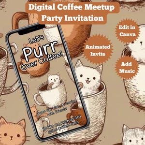 以下が含まれることがあります： スマートフォン画面に表示されたデジタルパーティー招待状。招待状には「Let's Purr Over Coffee!」の文字と、コーヒーカップに入った猫のイラストが描かれています。さらに、イベントの詳細も記載されています。