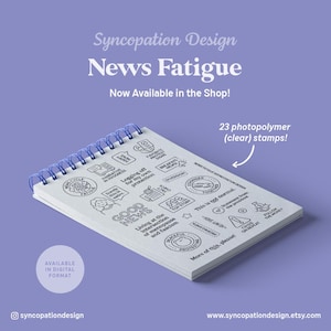 May include: A spiral-bound notepad with a blue coil, featuring various black and white stamp designs. The text "News Fatigue" is displayed above the notepad, with the phrase "Now Available in the Shop!" below it. The image also includes the text "23 photopolymer (clear) stamps!"
