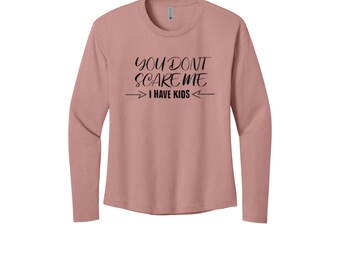 You Don't Scare Me- Mom Shirt
