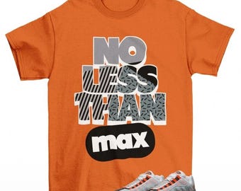No Less Than Max-tröja som matchar Air Max 95 Bright Mandarin, matchande Air Max 95 Bright Mandarin-sneaker-tröja, Jordan Match-tröja