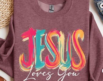 Retro Jesus Loves You Sweatshirt, Christian Faith Shirt , Colorful Jesus,Christian Shirt, Religious Gift, Bible Verse Shirt, Valentines Day