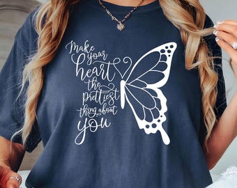 Comfort Colors® Make Your Heart The Prettiest Thing About You, Butterfly Shirt, Butterfly T-Shirt, Butterfly Tee ,Heart With Butterfly Shirt