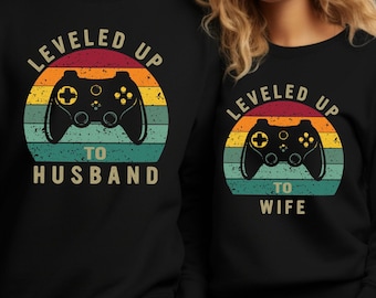 Leveled Up To Husband & Wife Sweatshirt, Couples Gamer Shirt,Fiancee Tee,Gift For Husband, Gift For Wife, Just Married Shirt, Newlywed Shirt