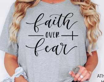 Faith Over Fear Shirt, Christian Shirts, Faith Shirt, Religious Shirt, Inspirational Christian Shirt,Motivational Shirt,Shirts For Christian