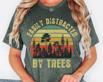 Easily Distracted By Trees Shirt, Tree Lovers Gift, Gift For Tree Surgeon, Arborist Shirt, Funny Tree Shirt, Tree T Shirt, Tree Forest Gifts
