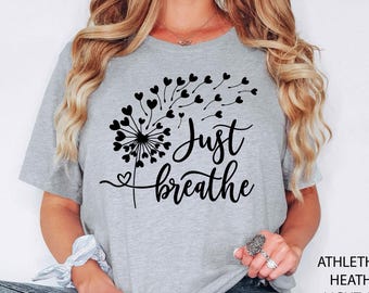 Just Breathe Meditation Shirts for Women, Yoga Dandelion Shirt for Her, Cute Shirt for Yoga Instructor, Boho Windflower Shirt for Meditation
