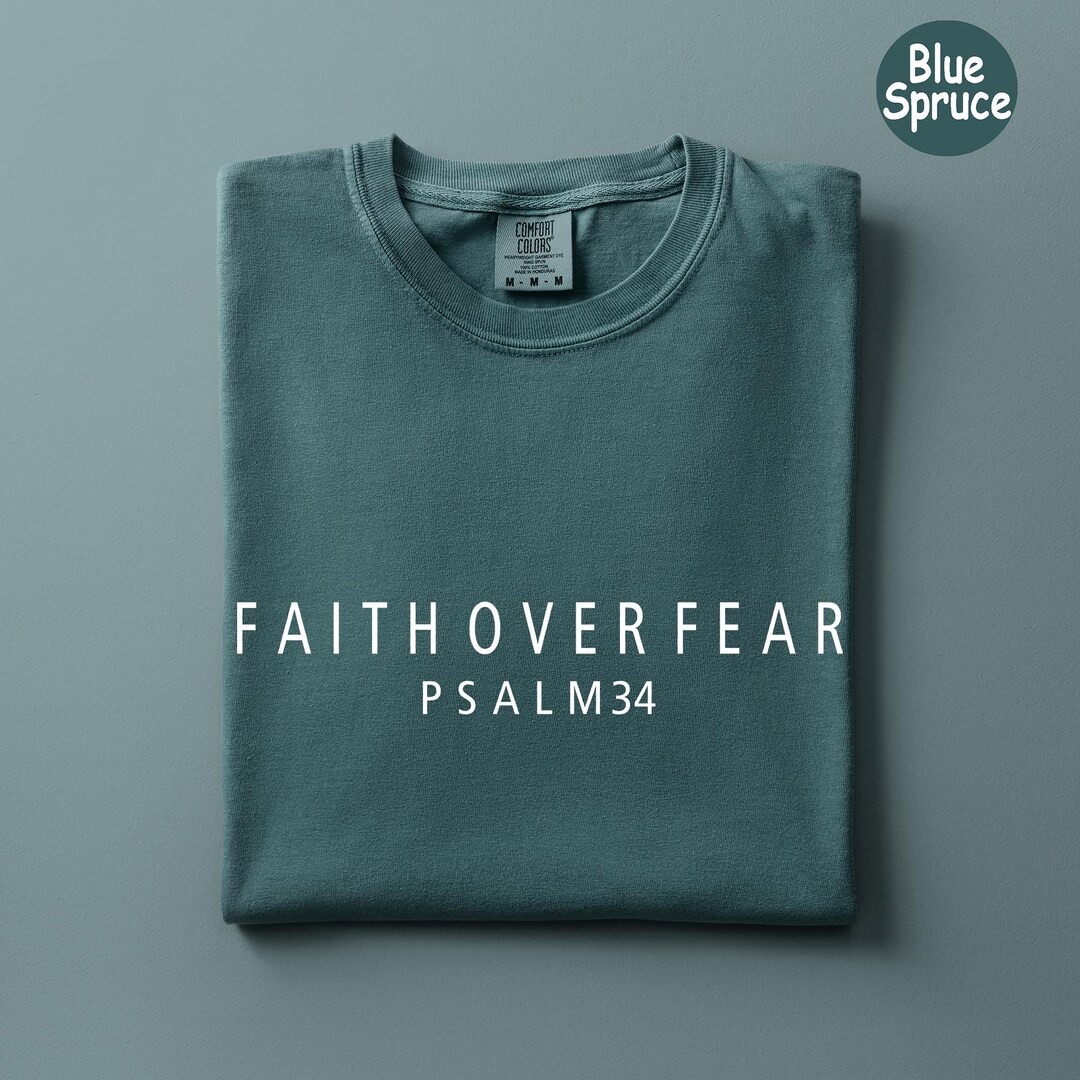 Comfort Colors® Faith Over Fear Shirt, Psalm 34 Christian Shirt ...