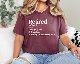 Retired Shirt, Retirement Gift, Retiree Gift Shirt, Retiree Gift, Retirement Shirts, Retired Not My Problem Anymore, Funny Retirement Party