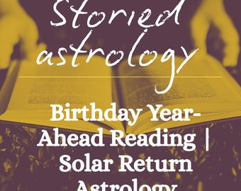 Birthday Year-Ahead Reading | Solar Return Astrology | Personalized Written Forecast of Your Themes for the Coming Year