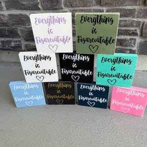 Everything is Figureoutable Motivational Decor sign