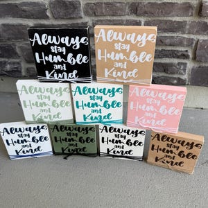 Always Stay Humble and Kind Inspirational Sign