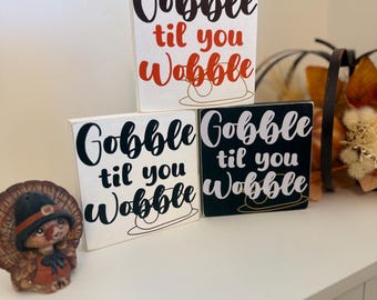Thanksgiving Gobble Til You Wobble Sign