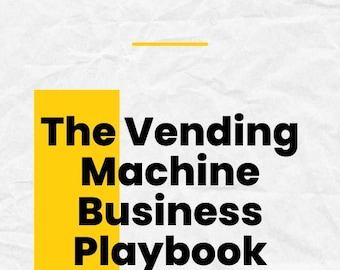 The Vending Machine Business Playbook: Your Step-by-Step Guide to Building a Profitable Vending Empire