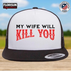 Funny Mesh Trucker Hat 'My Wife Will Kill You' (Adjustable Snapback)