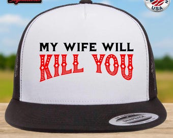 Funny Mesh Trucker Hat 'My Wife Will Kill You' (Adjustable Snapback)