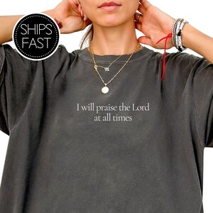 Psalm 34:1 Christian Shirt Comfort Colors® Bible Verse Tee Unisex Faith Shirt Religious Gift Praise the Lord at All Times