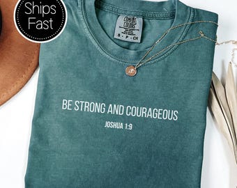Joshua 1:9 Scripture Gift for Her or Him Christian T Shirt Custom Bible Verse Be Strong Comfort Colors® Personalised Gift Idea