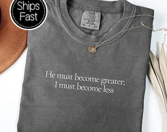 Camiseta cristiana Juan 3:30 Comfort Colors® Versículo bíblico Camiseta unisex Camiseta de Jesús basada en la fe Regalo religioso Él debe hacerse mayor