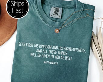 Matthew 6:33 Scripture Gift for Her or Him Christian T Shirt Custom Bible Verse Seek First Comfort Colors® Personalised Gift Idea