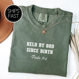 Psalm 71:6 Birthday Gift for Her or Him Christian T Shirt Custom Bible Verse Held By God Since Birth Comfort Colors® Personalised Gift Idea