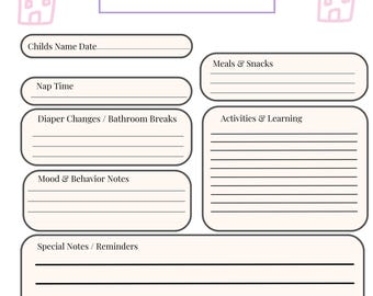 May include: A printable daily childcare report form with sections for child's name, date, nap time, diaper changes, bathroom breaks, meals and snacks, activities and learning, mood and behavior notes, and special notes or reminders. The form is decorated with simple house and flower illustrations.