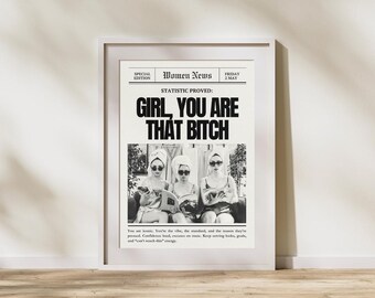 Girl You Are That Bitch – Bold Motivational Art Print for Women | Empowering Wall Decor | Main Character Energy Quote