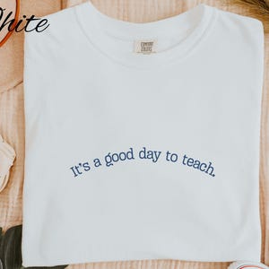 Comfort Colors Teacher Shirt Teacher Group Gift Unique Teacher Shirt It&#39;s a Good Day to Teach Tee Teacher Appreciation Shirt