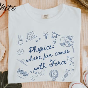 Comfort Colors Funny Physics Teacher Shirt Series Humor Gift for Physics Teacher Friend Science Tee Gift for Dad Unique Personality Tee