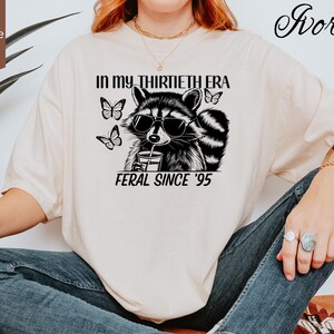 Custom Feral Since '95 Shirt In My Thirtieth Era T-Shirt Funny 30th Birthday Gift Feral Tee Trendy Retro Racoon Shirt Personalize Gift