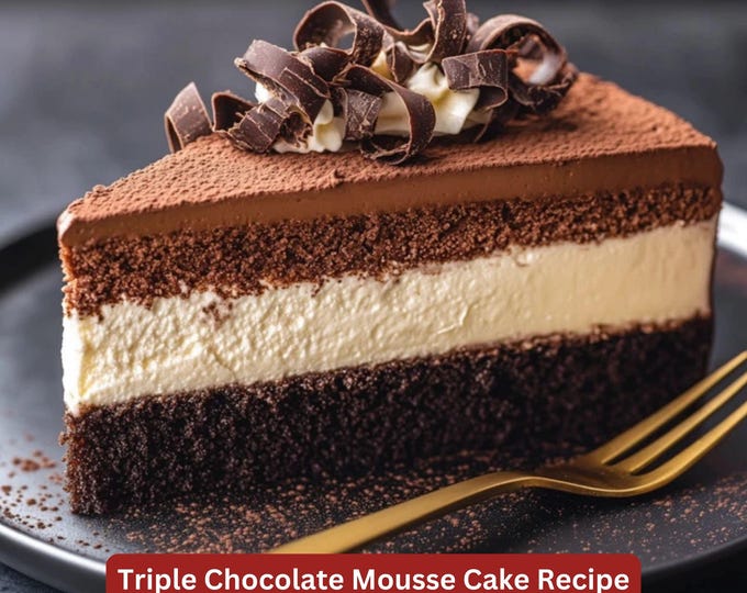 Best Recipe for Triple Chocolate Mousse Cake, Printable Layer Cake Recipe Download, Cake Recipe, Simple Dessert Recipe, Simple Recipe Plate
