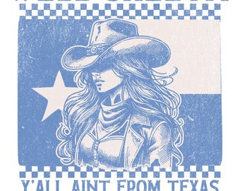 Snarky Western PNG: Well Sheeyit, Y'all Ain't From Texas (Digital Download)