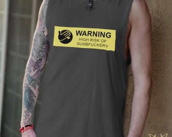 Dumbfuckery Warning Tank Top, College Humor Party Shirt